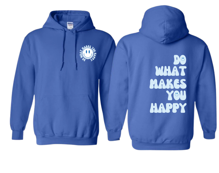 Do What Makes You Happy Hoodie