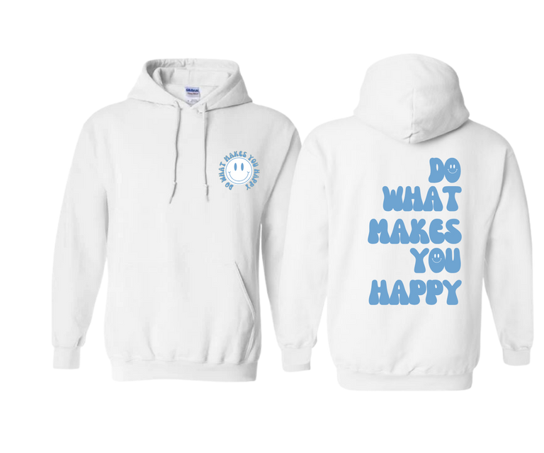 Do What Makes You Happy Hoodie