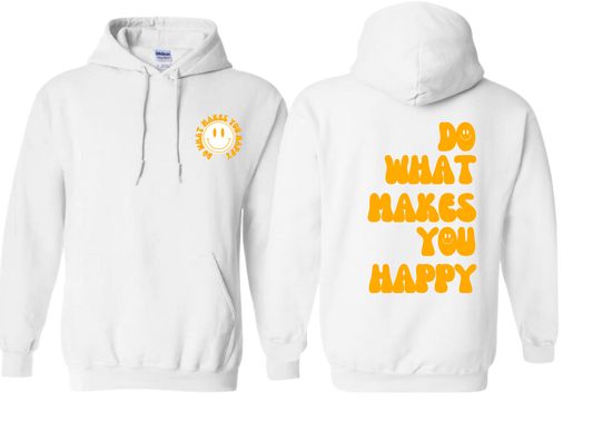 Do What Makes You Happy Hoodie