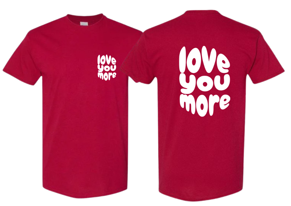 Love You More Tee