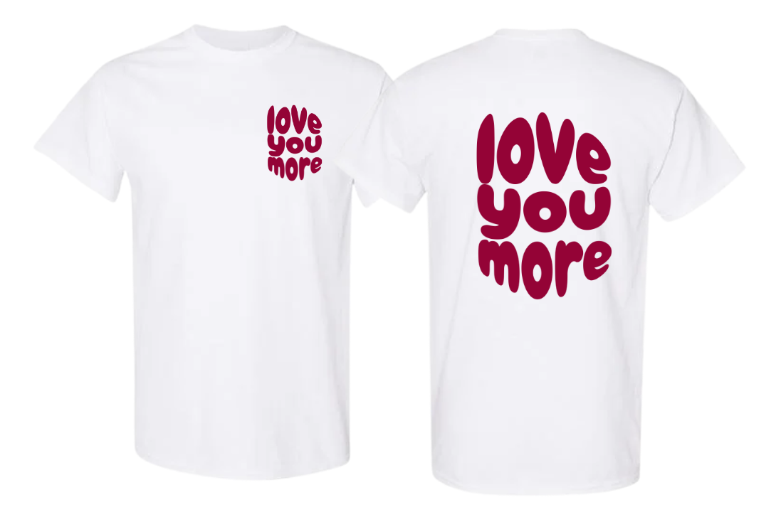 Love You More Tee