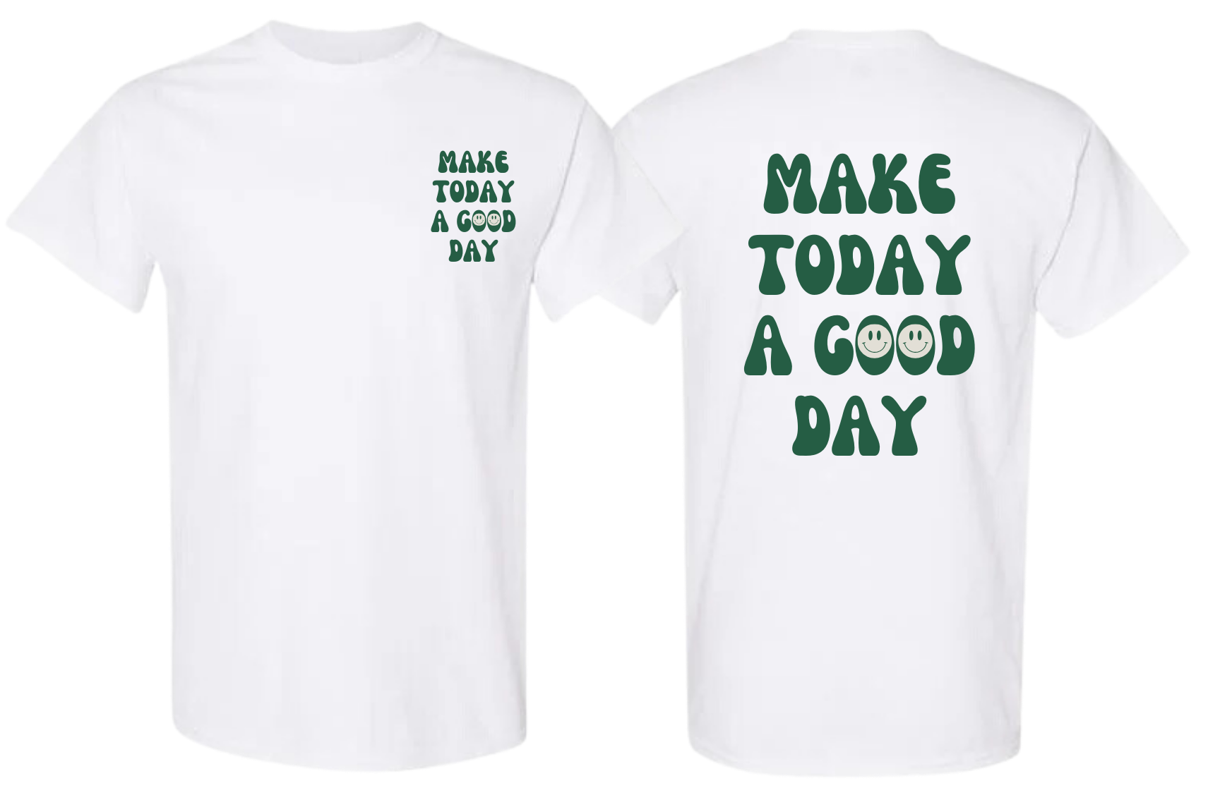 Make Today a Good Day Tee