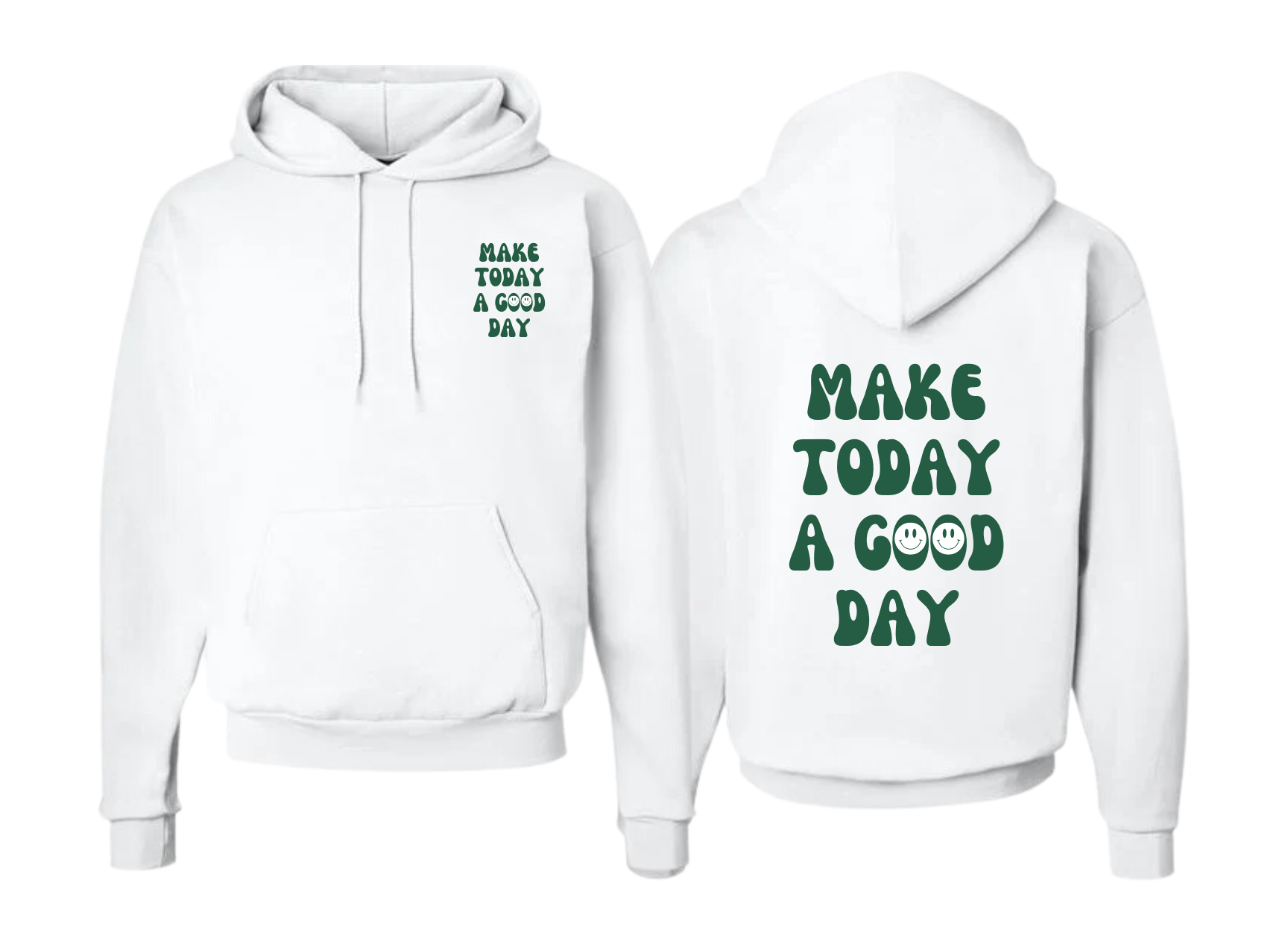 Make Today a Good Day Hoodie