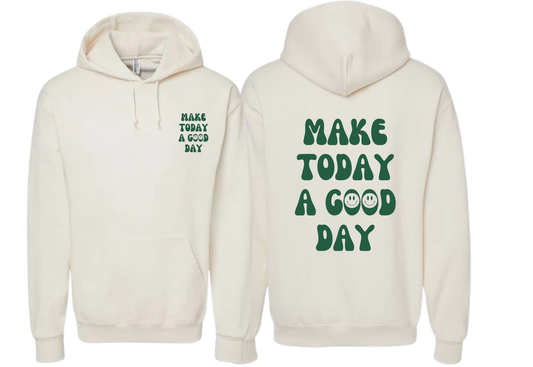 Make Today a Good Day Hoodie