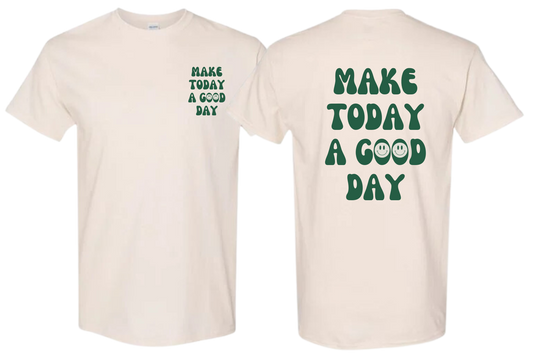 Make Today a Good Day Tee