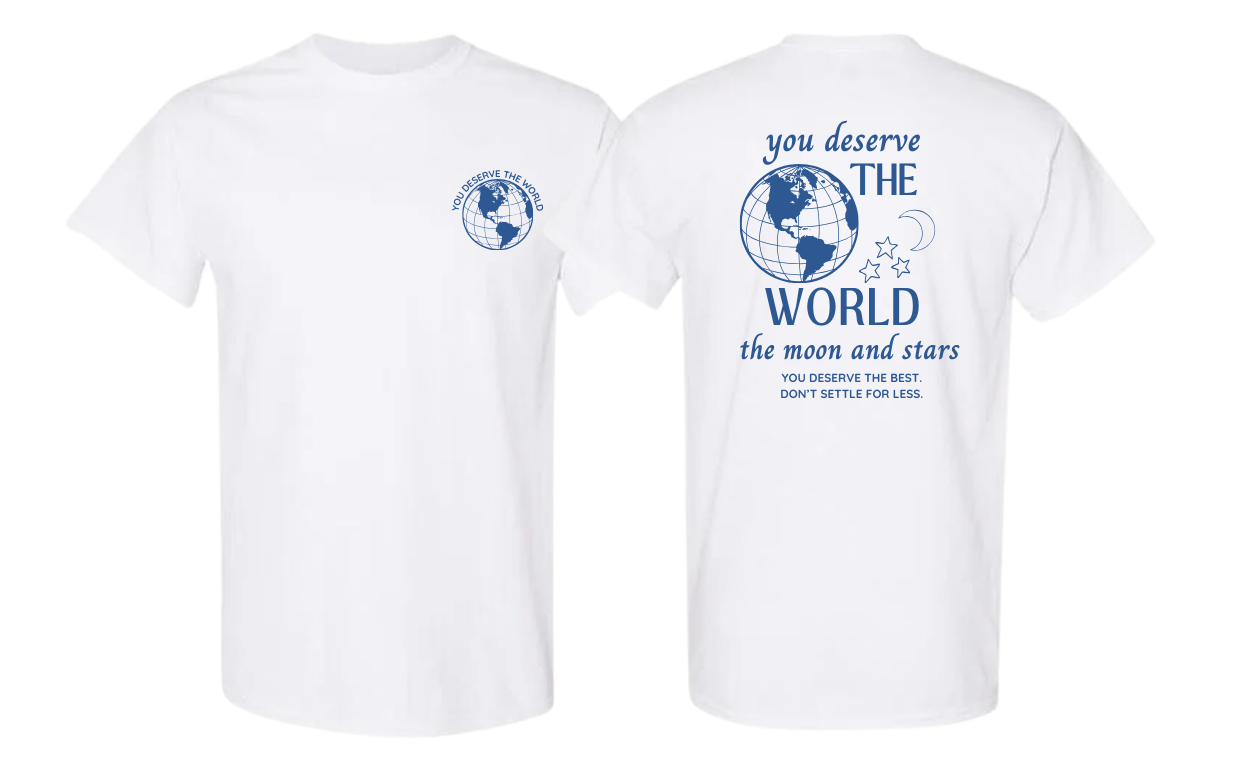 You Deserve the World Tee